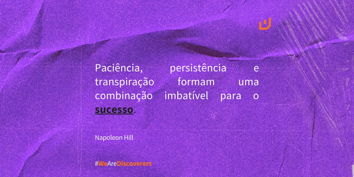 Frase Napoleon Hill | Paciência, persistência e transpiração...
