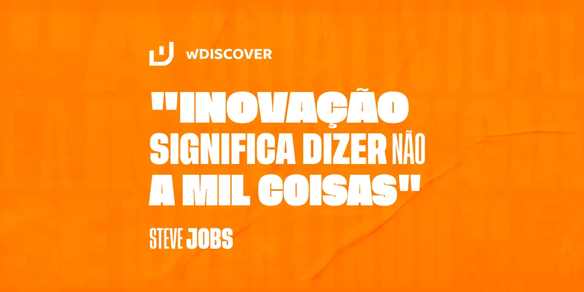 "Inovação significa dizer não a mil coisas" - Steve Jobs
