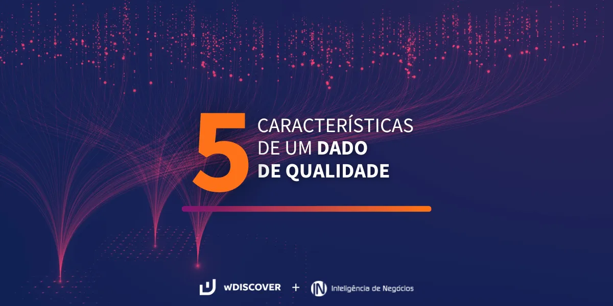wD + IN | 5 Características de um dado de qualidade 
