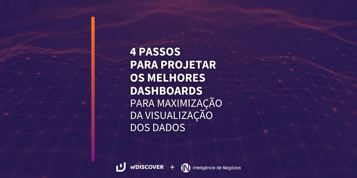 wD + IN | 4 passos para projetar os melhores dashboards 