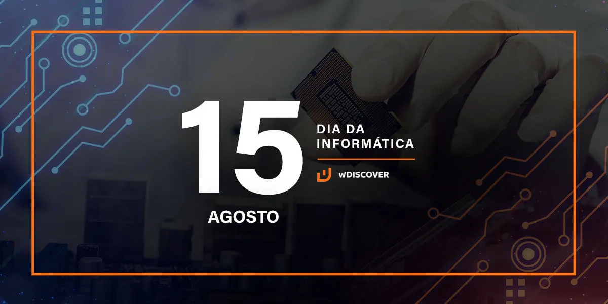15 de Agosto | Dia da Informática