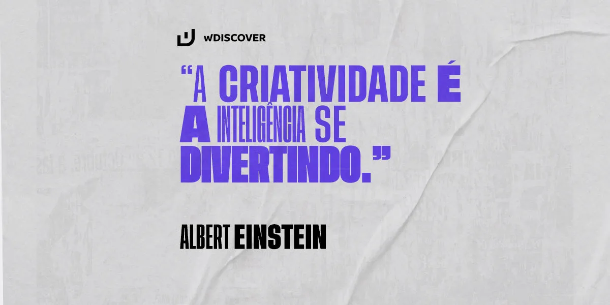 Frase Albert Einstein | "A criatividade é a inteligência se divertindo"