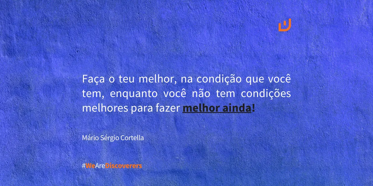 Mário Sérgio Cortella | "Faça o teu melhor, na condição que você tem ...