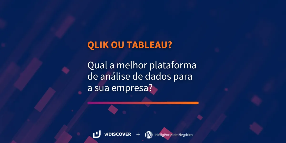 Tableau ou Qlik: Qual a melhor escolha para a sua empresa?