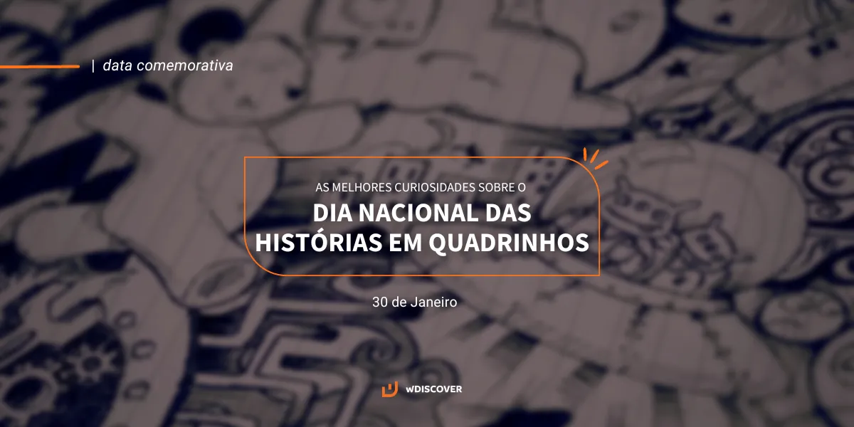 As melhores curiosidades sobre o Dia Nacional das Histórias em Quadrinhos