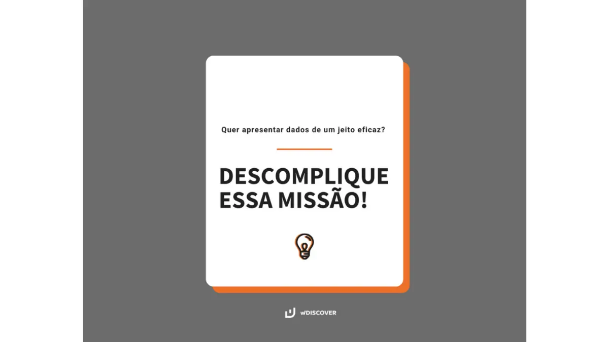 Quer apresentar dados de um jeito eficaz? Descomplique essa missão...