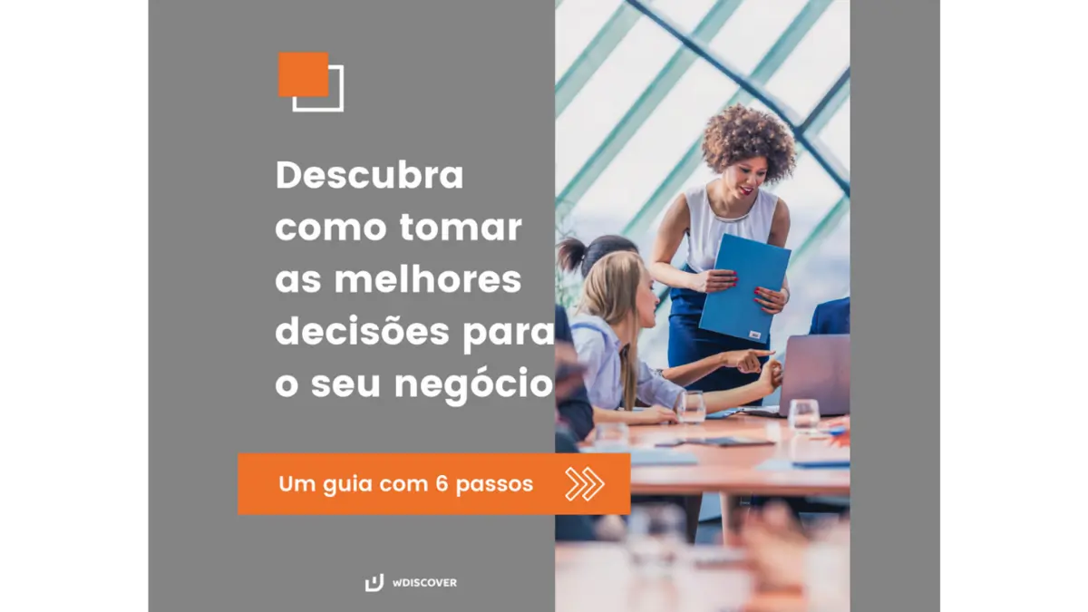 Descubra como tomar as melhores decisões para o seu negócio
