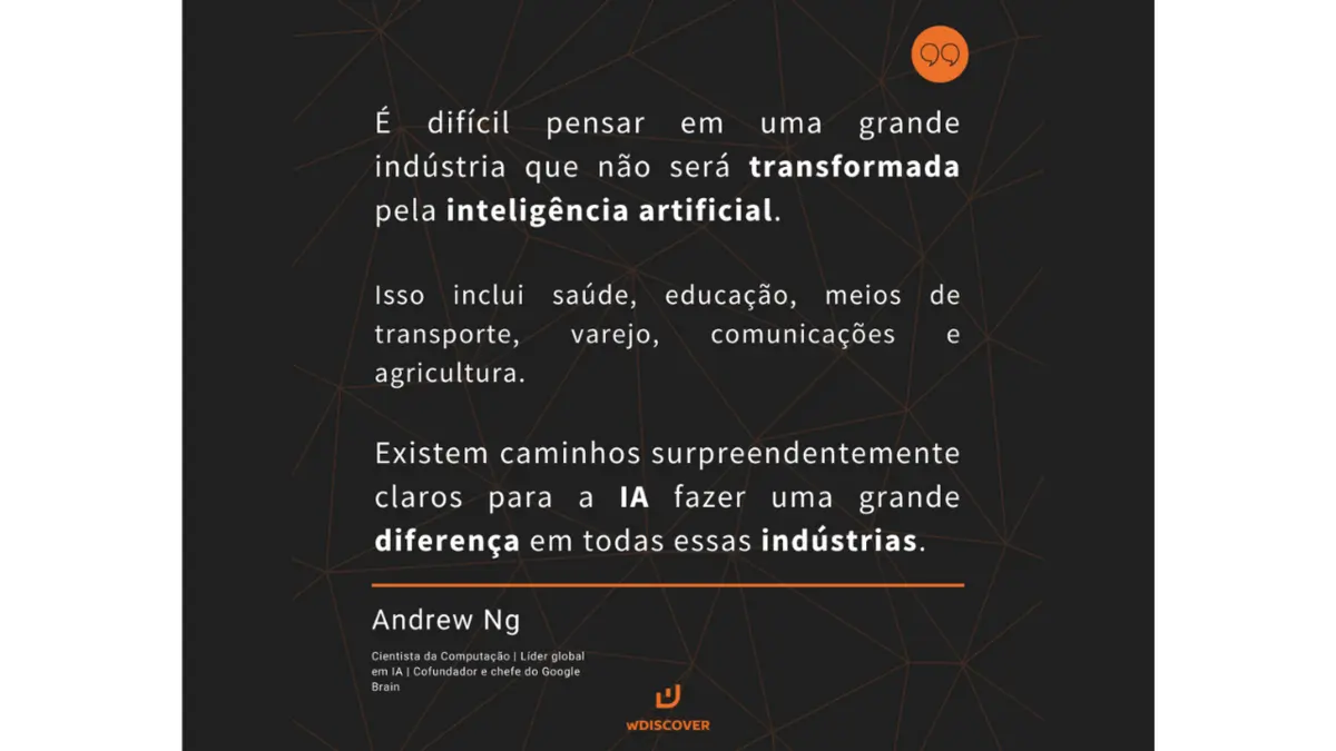 “É difícil pensar em uma grande indústria que não será transformada pela inteligência artificial. Isso inclui saúde, educação, meios de ...
