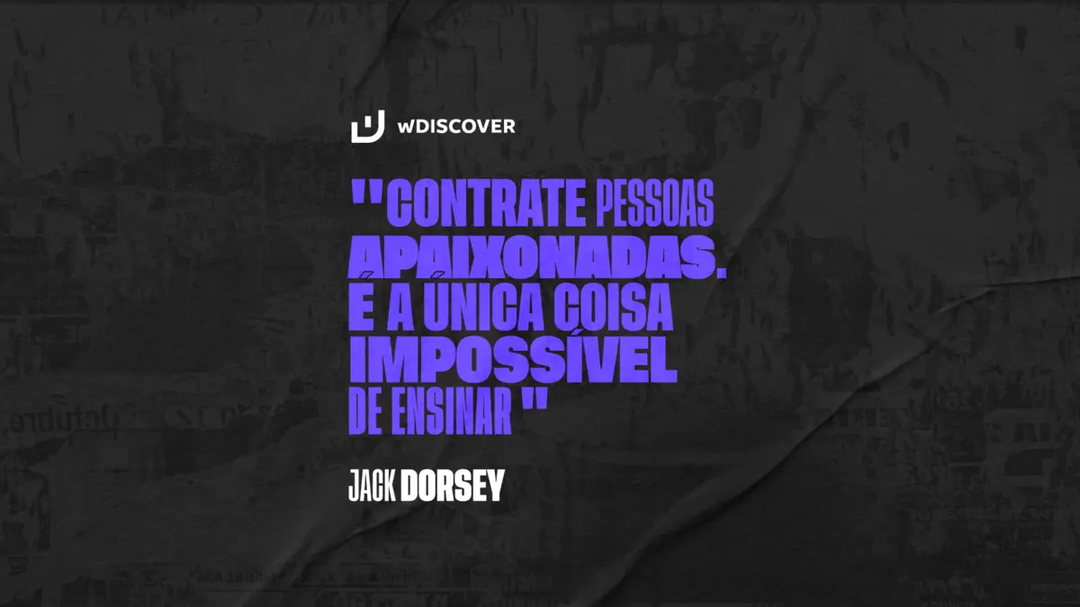 "Contrate pessoas apaixonadas. É a única coisa impossível de ensinar." Jack Dorsey - Fundador do Twitter...