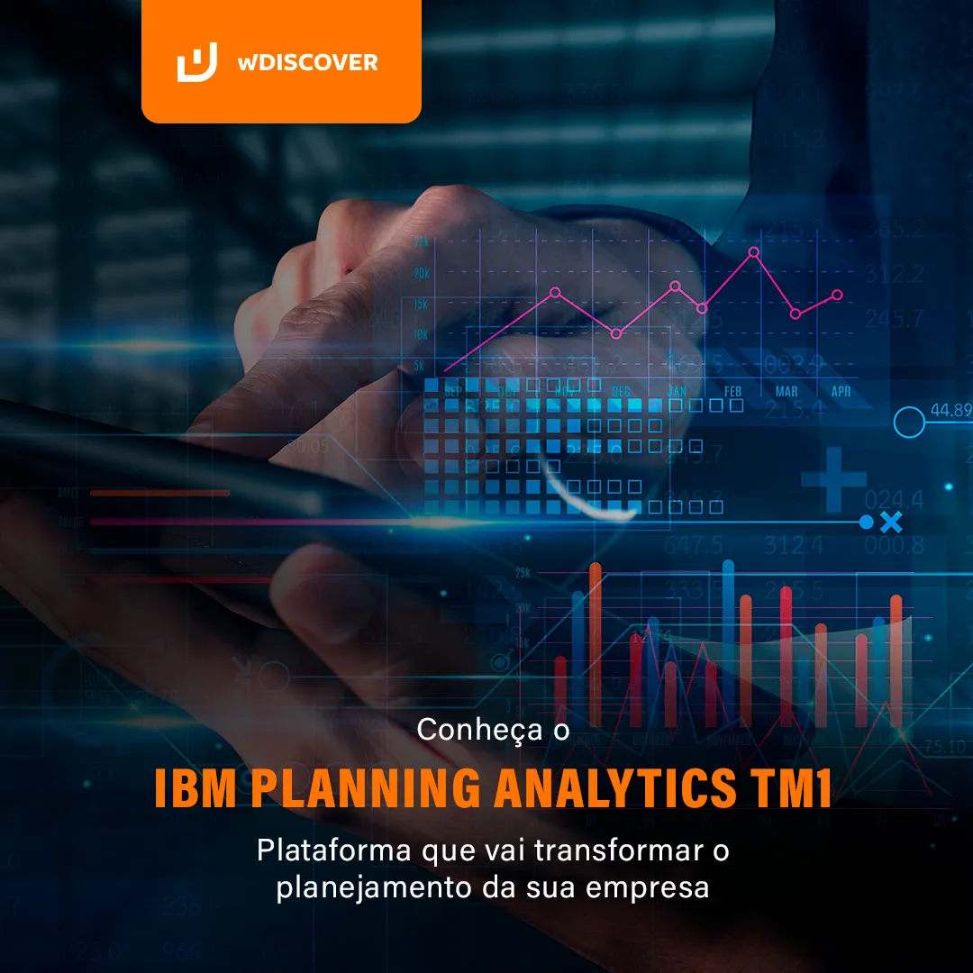 Conheça o IBM Planning Analytics TM1 – Plataforma que vai transformar o planejamento da sua empresa