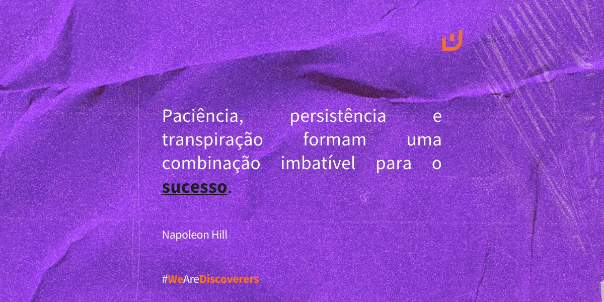Frase Napoleon Hill | Paciência, persistência e transpiração... 