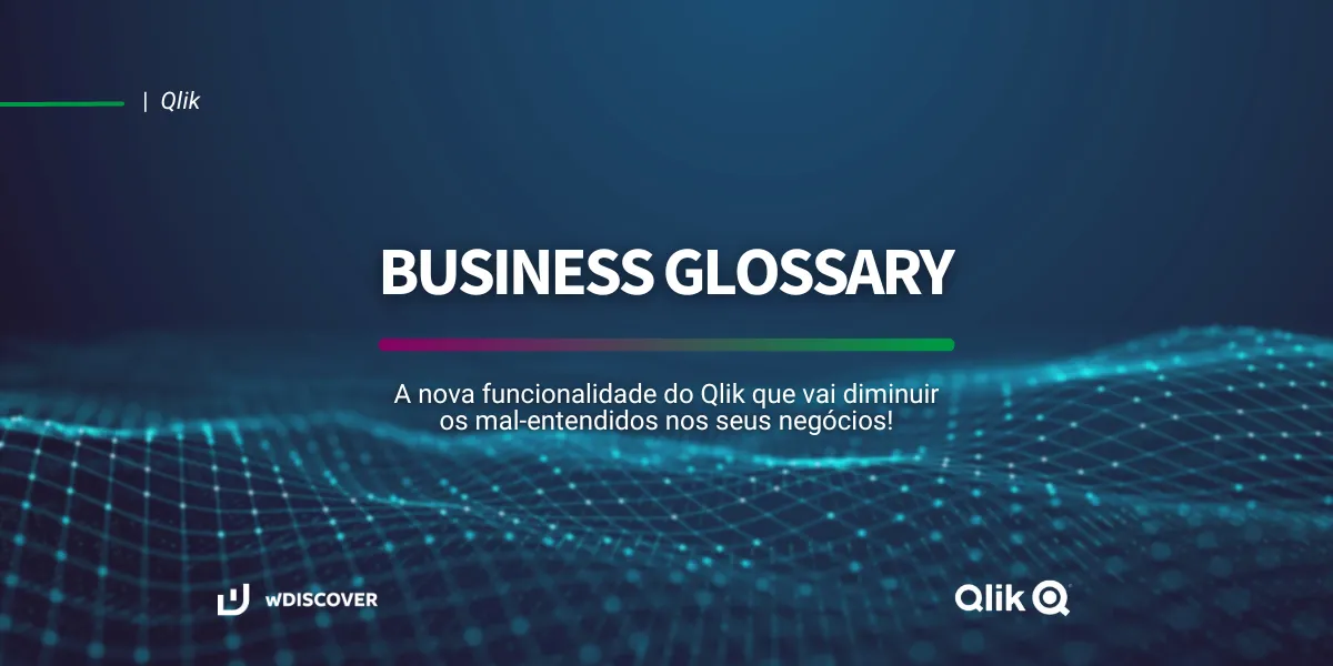 Business Glossary: a nova funcionalidade do Qlik que vai diminuir os mal-entendidos 