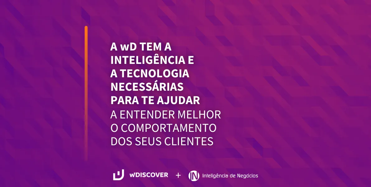 A wD tem a inteligência e a tecnologia necessárias para te ajudar