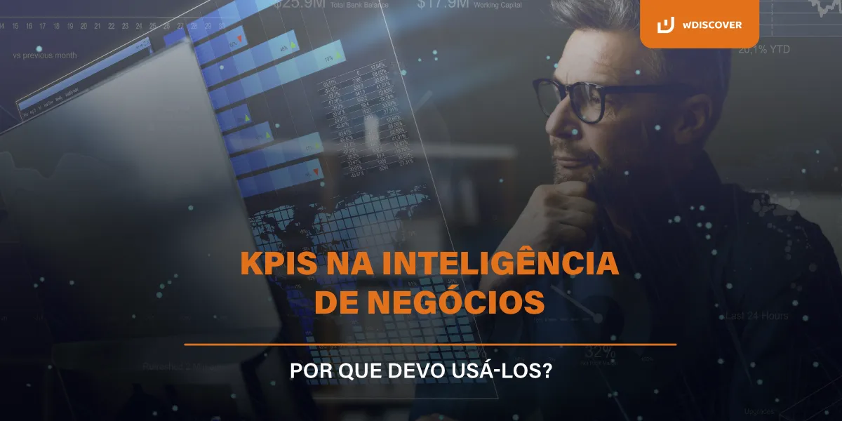 KPIs na inteligência de negócio: por que devo usá-los? 