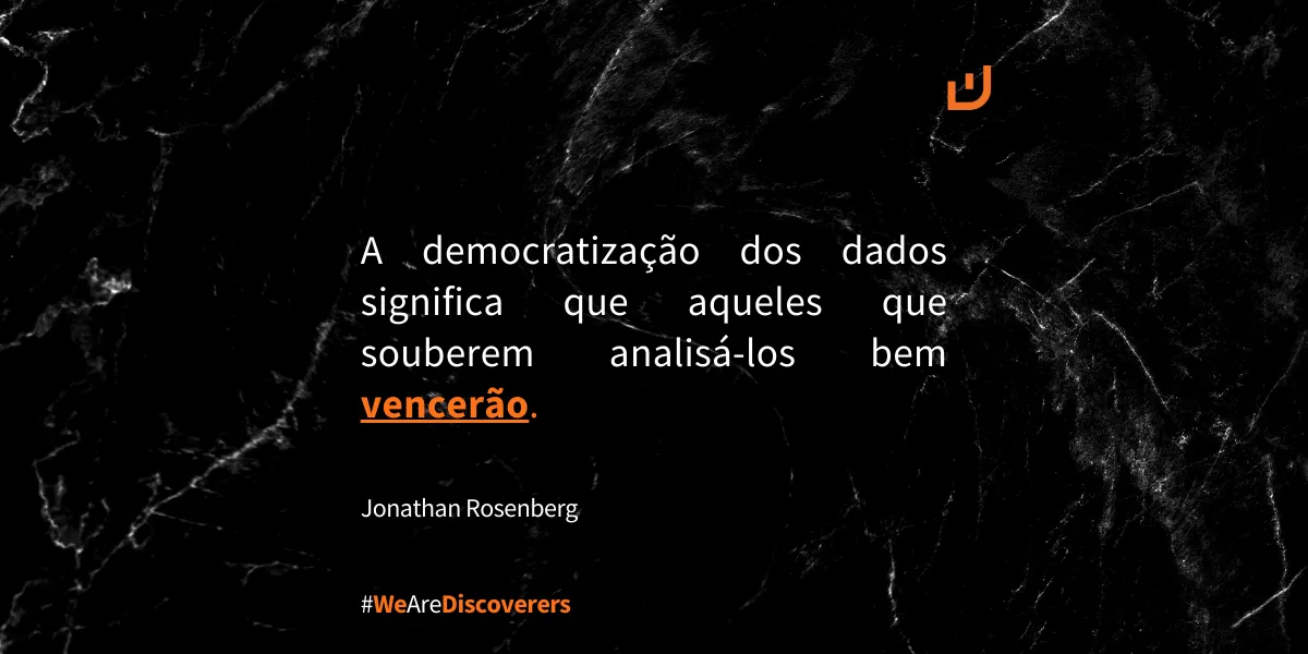 Frase Jonathan Rosenberg | “A democratização dos dados significa... 