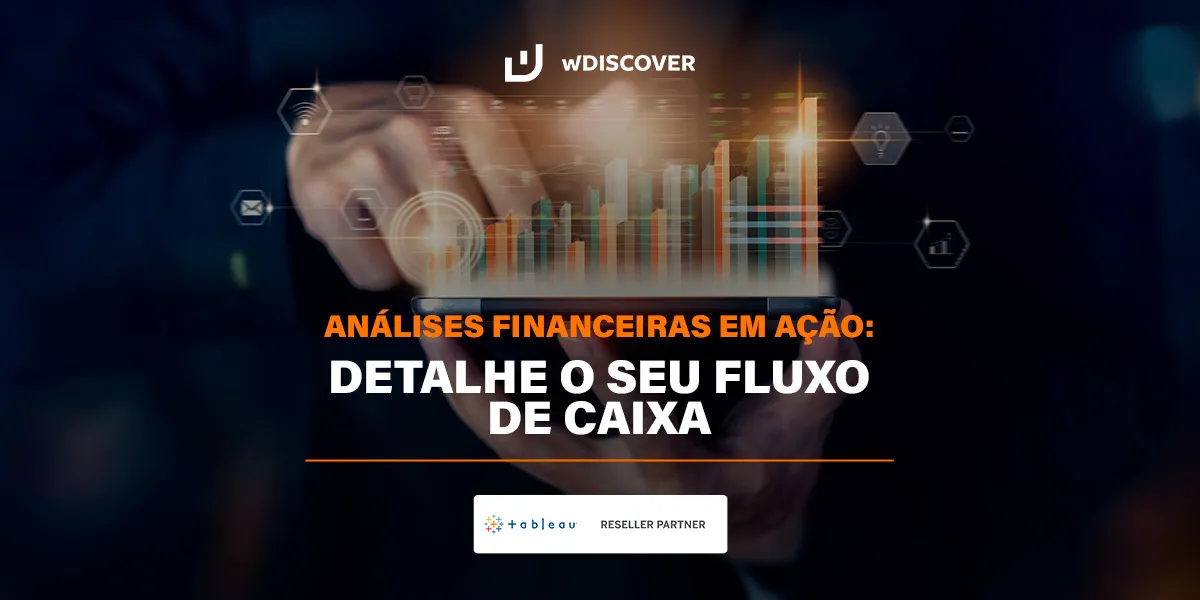 wDISCOVER + Tableau Análises financeiras em ação: Detalhe o seu fluxo de caixa