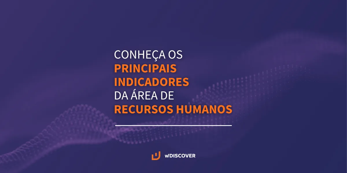 Conheça os principais indicadores da área de Recursos Humanos