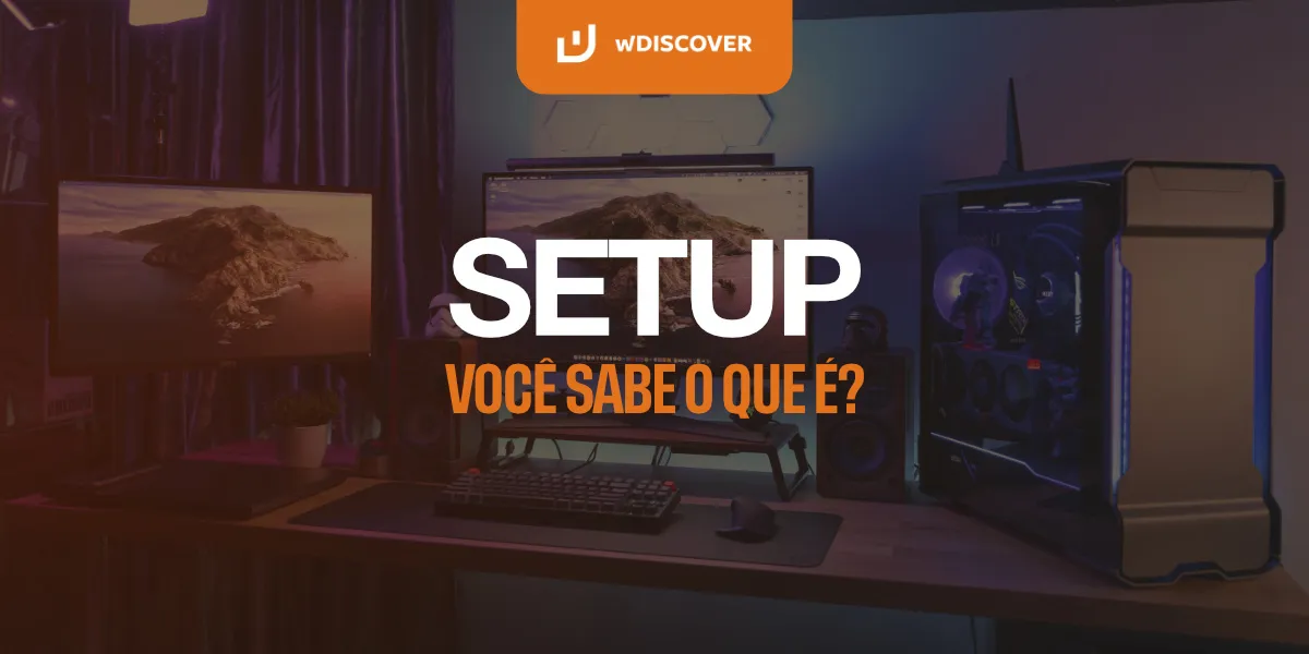 Setup, você sabe o que é? 