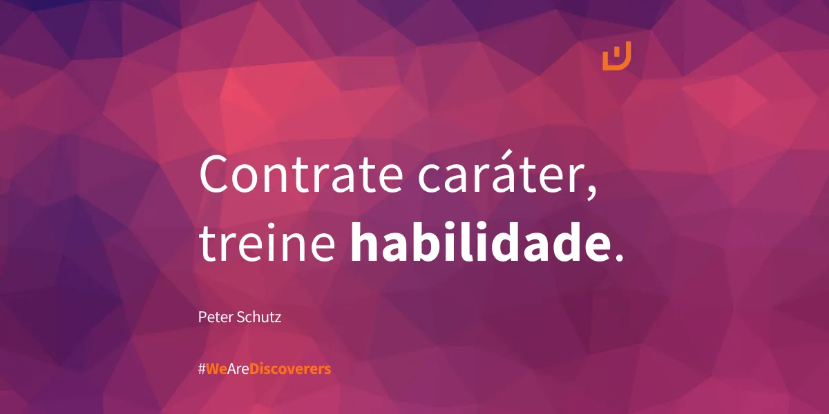 Frase Peter Schutz | "Contrate caráter, treine habilidade.”