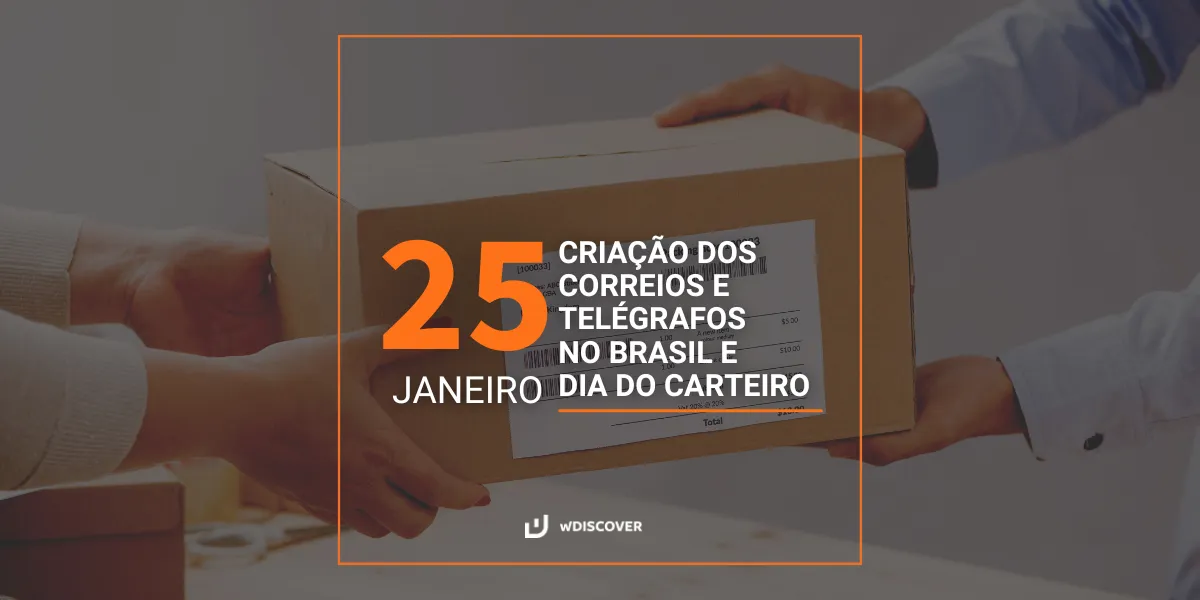25 de Janeiro | Dia da Criação dos Correios e Telégrafos no Brasil e o Dia do Carteiro.