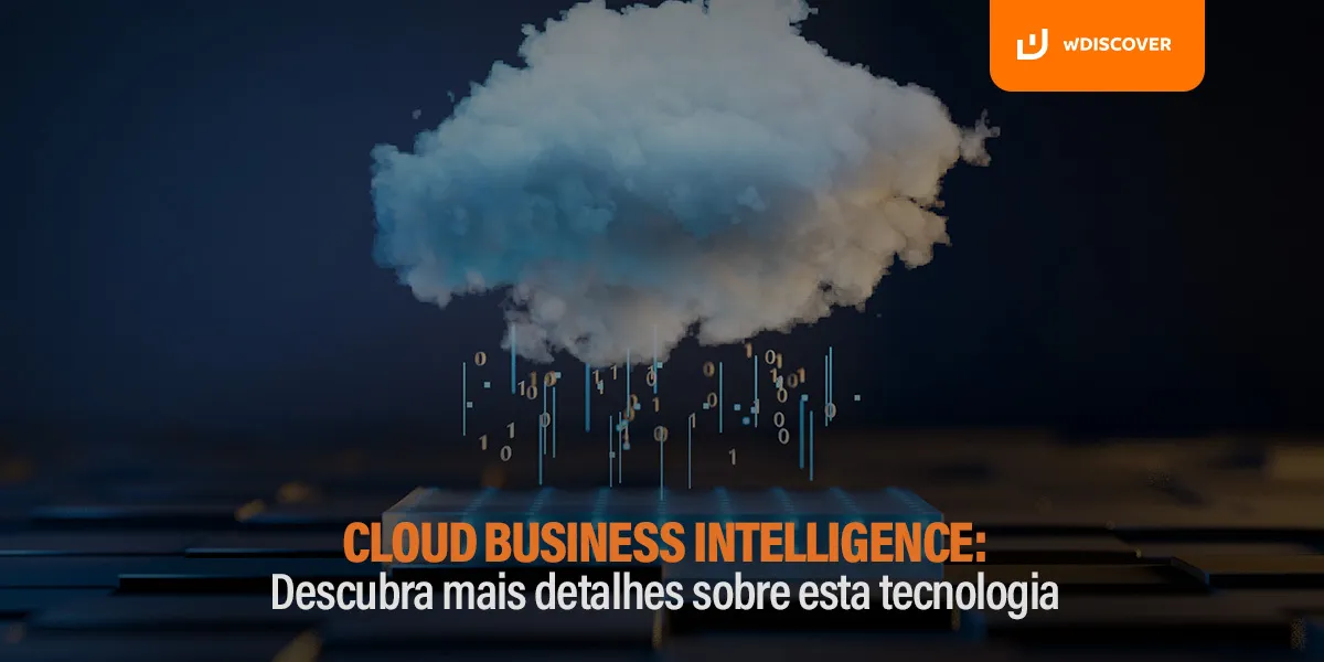 Cloud Business Intelligence: Descubra mais detalhes sobre esta tecnologia