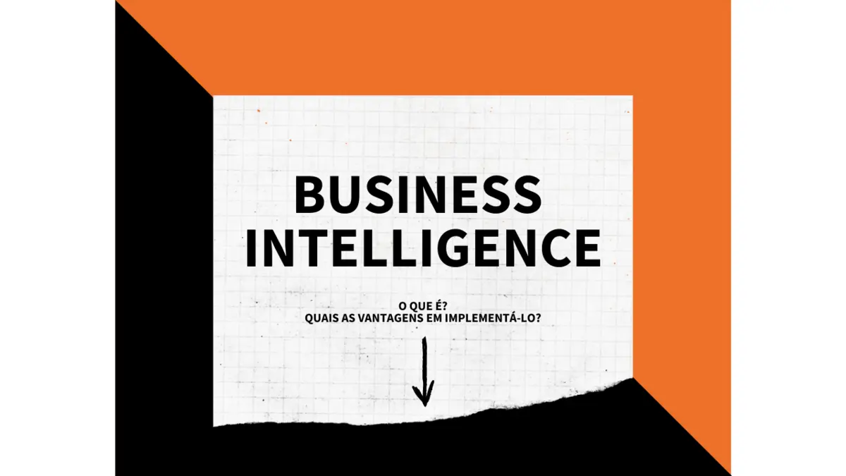 Business Intelligence: o que é? Quais as vantagens em implementá-lo...