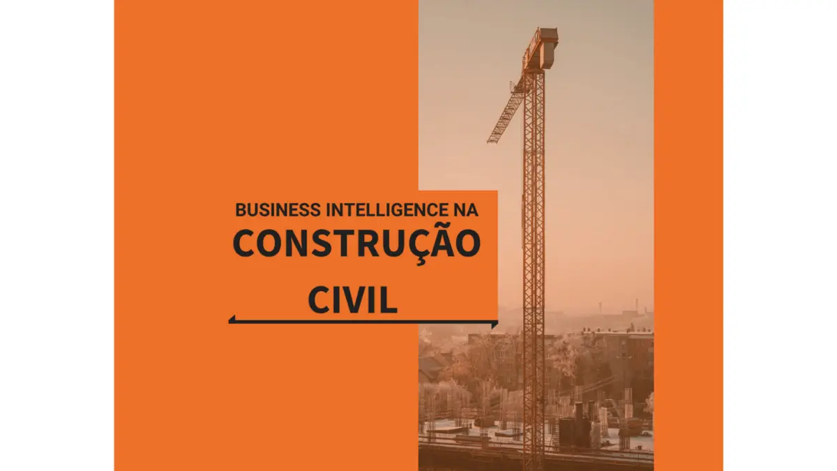 A contribuição das ferramentas de BI na construção civil