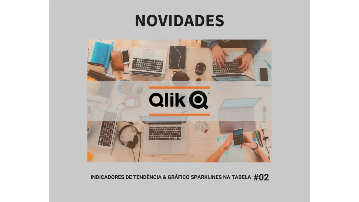 #02 - Qlik Sense - Indicadores de Tendência & Gráfico Sparklines