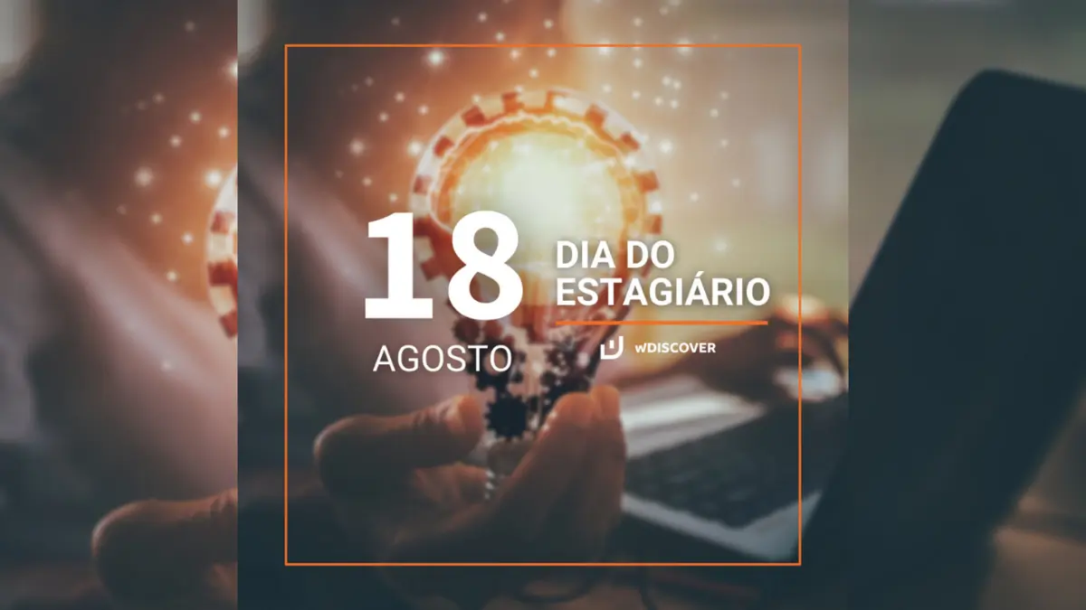 18 de Agosto | Dia do Estagiário