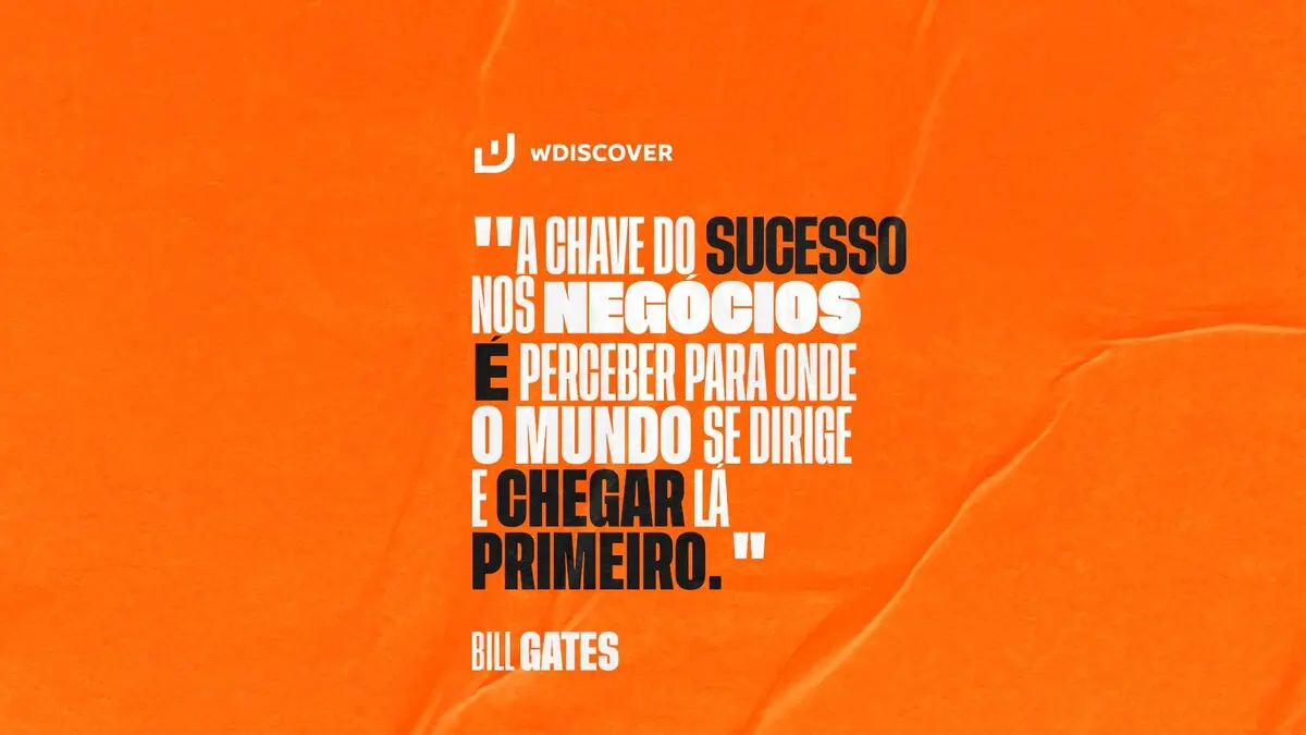 Frase Bill Gates | “A chave do sucesso nos negócios é ...