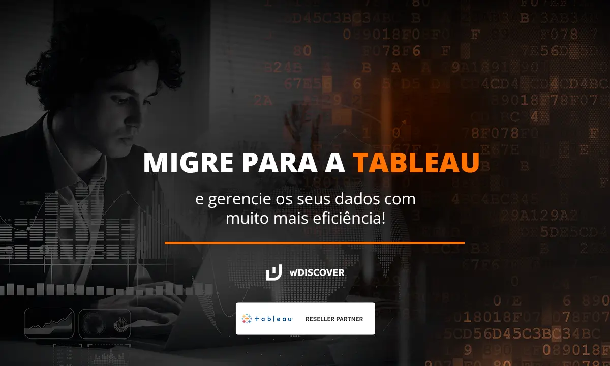 Migre para a Tableau e gerencie os seus dados com muito mais eficiência...