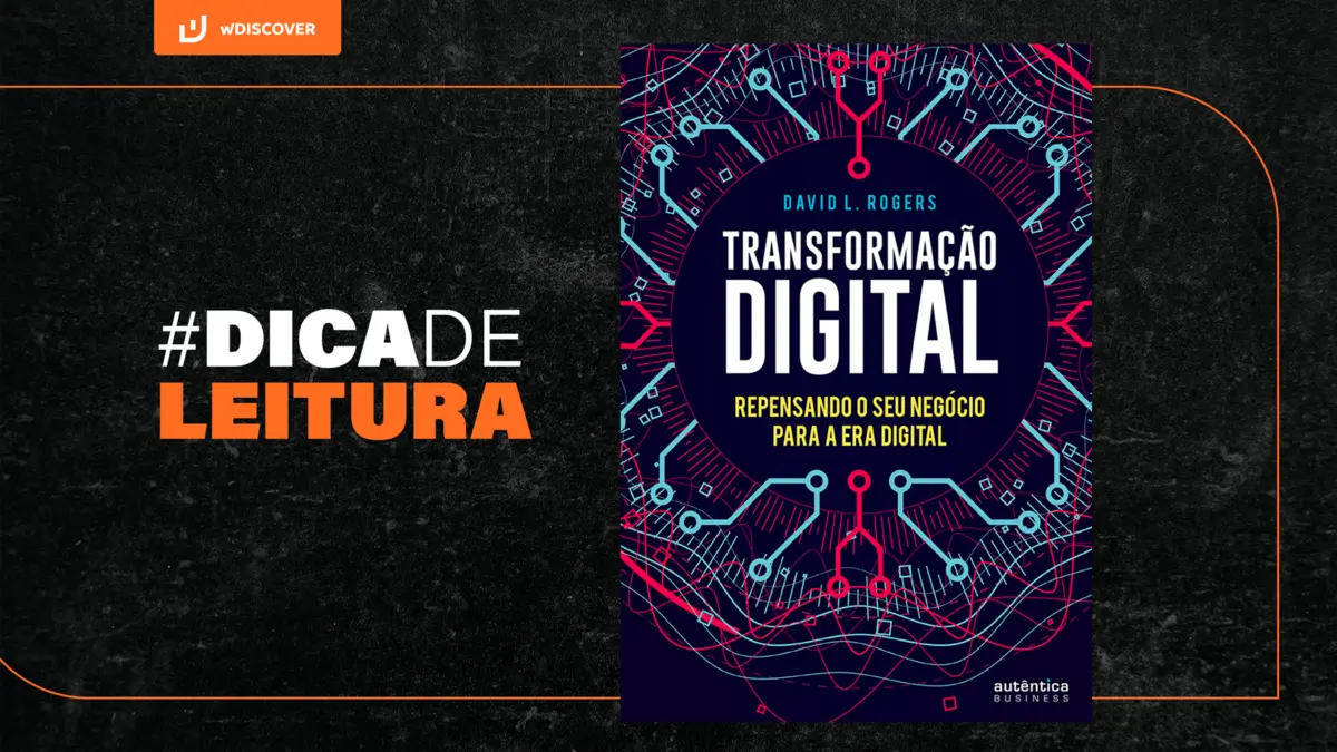 Dica wD do livro Transformação digital: Repensando o seu negócio para a era digital