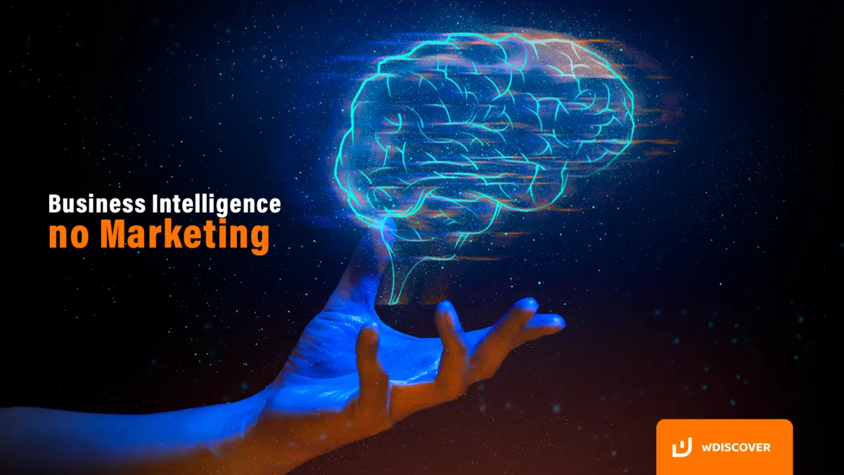 Business Intelligence no Marketing: Será que vale a pena